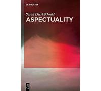 Aspectuality: An Onomasiological Model Applied To The Romance Languages