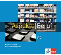 Aspekte Beruf B2. 4 Audio-CDs zum Kurs- und Übungsbuch: Deutsch für Berufssprachkurse