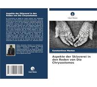 Aspekte der Sklaverei in den Reden von Dio Chrysostomos