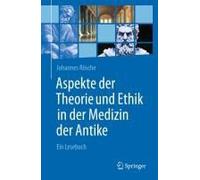 Aspekte Der Theorie Und Ethik In Der Medizin Der Antike