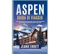 ASPEN GUIDA DI VIAGGIO: La tua risorsa definitiva per esplorare l'iconica città di montagna del Colorado- dai sentieri panoramici al lusso Ritiri