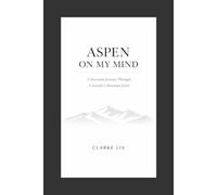 Aspen on My Mind: A Seasonal Journey Through Colorado’s Mountain Jewel