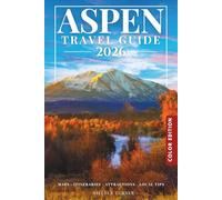 Aspen Travel Guide 2026: Explore Ski Resorts, Maroon Bells, Scenic Trails & the Best Places to Visit in Colorado’s Mountain Town (COLOR)