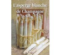 Asperge blanche de Champagne (L') - B - Nouvelles Editions Sutton - broché - Beau livre