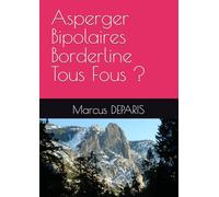 Asperger Bipolaires Borderline Tous Fous ?