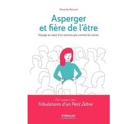 Asperger Et Fière De L'être - Voyage Au Coeur D'un Autisme Pas Comme Les Autres