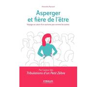 Asperger et fière de l'être: Voyage au coeur d'un autisme pas comme les autres