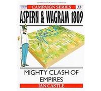 Aspern & Wagram 1809, Osprey Military Campaign, No 33 Ian Castle (Auteur)