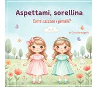 Aspettami, sorellina: Come nascono i gemelli?