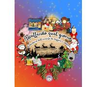 ASPETTANDO IL GIORNO - CALENDARIO DELL'AVVENTO DA LEGGERE E COLORARE: Libro di Natale con 25 brevi fiabe+25 disegni da colorare per bambini e ragazzi. ... da personalizzare, leggere e custodire