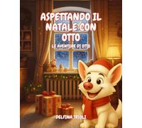 Aspettando il Natale con Otto: le avventure di Otto