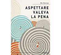 Aspettare Valeva La Pena