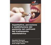 Aspettative, percezione e soddisfazione del paziente nei confronti del trattamento odontoiatrico