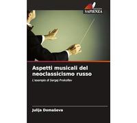 Aspetti musicali del neoclassicismo russo: L'esempio di Sergej Prokofiev