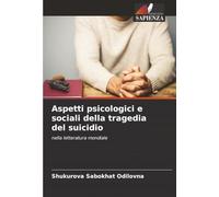 Aspetti psicologici e sociali della tragedia del suicidio: nella letteratura mondiale