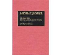 Asphalt Justice, Praeger Series in Criminology and Crime Control Policy John Raymond Cook (Auteur)