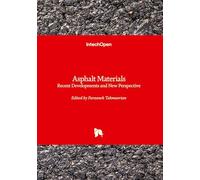 Asphalt Materials - Recent Developments and New Perspective: Recent Developments and New Perspective