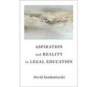Aspiration and Reality in Legal Education by David Sandomierski David Sandomierski (Auteur)