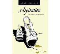 Aspiration - Callard Agnes Associate Professor of Philosophy Associate Professor of Philosophy University of Chicago - Oxford University Press Inc - Livre Callard Agnes Associate Professor of Philosop