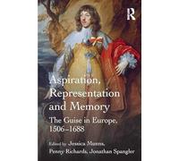 Aspiration, Representation and Memory: The Guise in Europe, 1506-1688