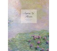 Aspire To Flower: Undated 26-Week Time Blocking Productivity Planner, Period Tracker, Monthly Planner, Weekly Planner, Daily Planner, Goal-Setting ... Management, Claude Monet Nympheas, 8"x10"