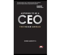 Aspiring to be a CEO: The Road Ahead by Girish Jakhotiya Kabdwal Book International (KBI Publishers)