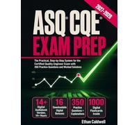 ASQ CQE Exam Prep: The Practical, Step-by-Step System for the Certified Quality Engineer Exam with 350 Practice Questions and Worked Solutions