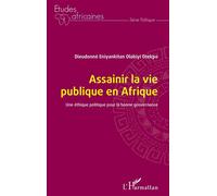 Assainir la vie publique en Afrique Une éthique politique pour la bonne gouvernance - Otekpo Dieudonné Eniyankitan Olabiyi - L'harmattan - broché - Etude