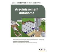 Assainissement autonome Prescriptions techniques et recommandations pratiques - Installation d'assainissement autonome - Techniques non traditionnelles d'assainissement autonome - Abdel Lakel - Cstb -