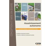 Assainissement autonome Prescriptions techniques et recommandations pratiques. Installation d'assainissement autonome. Procédés non traditionnels d'assainissement autonome - Abdel Lakel - Cstb - broch