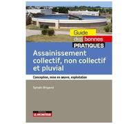 Assainissement collectif non collectif et pluvial Conception, mise en oeuvre, exploitation - Sylvain Brigand - Le Moniteur - broché - Etude