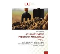 Assainissement productif au burkina faso Etat des lieux et proposition de technologies pour la mise en oeuvre a grande echelle - Boris COMPAORE - Universitaires Europeennes - broché - Livre