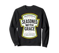 Assaisonné avec des Condiments chrétiens Grace Colossians 4:6 Sweatshirt