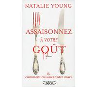Assaisonnez à votre goût - Ou comment cuisiner votre mari