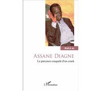 Assane Diagne. Le parcours craquelé d'un crack - Malick Ba - L'harmattan - broché - Récit
