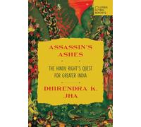 Assassin’s Ashes The Hindu Right’s Quest for Greater India - Dhirendra K. Jha - Columbia Global Reports - ebook (ePub) - Livre