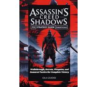 Assassin’s Creed Shadows PS5 Strategy Guide [Unofficial]: Walkthrough, Secrets, Weapons, and Samurai Tactics for Complete Victory