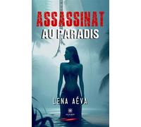 Assassinat au paradis - Lena Aéva - Le Lys Bleu - broché - Nouvelles