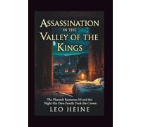 Assassination in the Valley of the Kings: The Pharaoh Ramesses III and the Night His Own Family Took the Crown