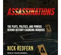 Assassinations: The Plots, Politics, and Powers Behind History-Changing Murders