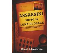 Assassini Sotto La Luna Di Osage: L'ascesa Dell' FBI