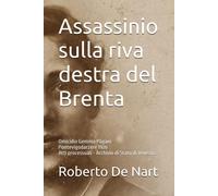 Assassinio Sulla Riva Destra Del Brenta: Omicidio Gemma Pagani - Pontevigodarzere 1926 - Atti Processuali Archivio Di Stato Di Venezia (Femminicidi Del Secolo Scorso)