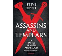 Assassins and Templars: A Battle in Myth and Blood