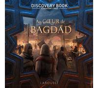 Assassin's Creed Discovery Book - Au coeur de Bagdad - Collectif - Larousse - cartonné - Document jeunesse