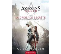 Assassin's Creed La Croisade secrète - Oliver Bowden - Castelmore - broché - Roman adolescent dès 13 ans