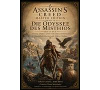 Assassins Creed Master Edition Band VI - Die Odyssee des Misthios: Athen, Sparta und der Krieg der Poleis