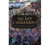 Assassin's creed : où est l'Assassin ?: Retrouvez les Assassins à travers les époques et les pays