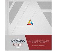 ASSASSIN'S CREED UNITY : ABSTERGO ENTERTAINMENT - LE MANUEL DE L'EMPLOYE