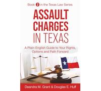 Assault Charges in Texas: A Plain-English Guide to Your Rights, Options and Path Forward