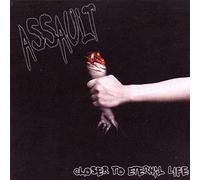 Assault - Closer to Eternal Life [Import]